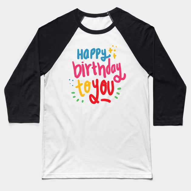 Happy Birthday to You Baseball T-Shirt by DANPUBLIC